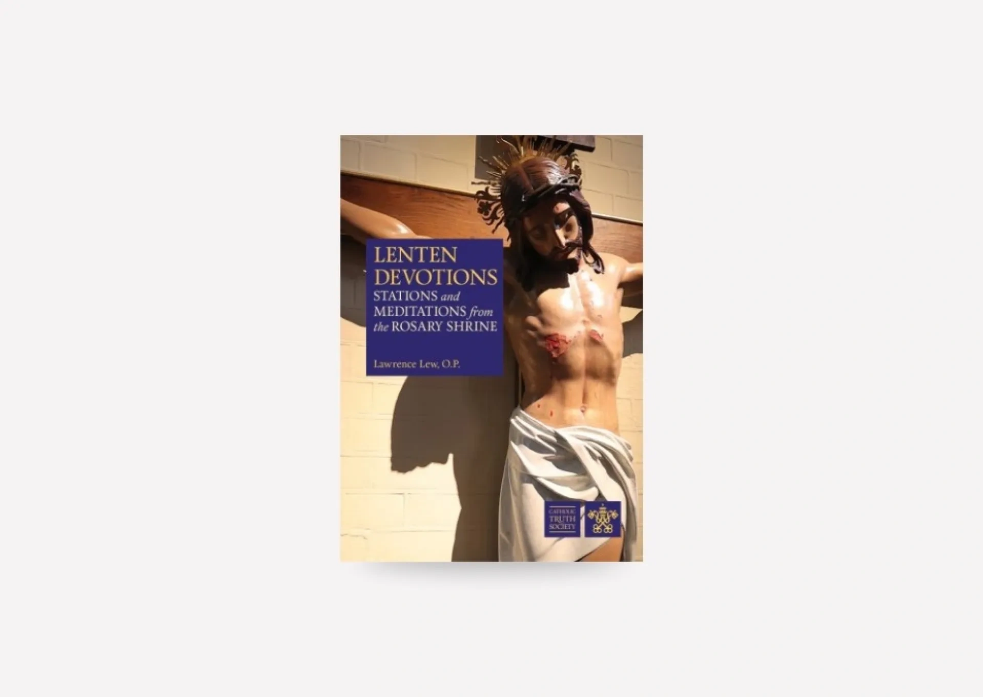 Lenten Devotions - Stations and Meditations from the Rosary Shrine