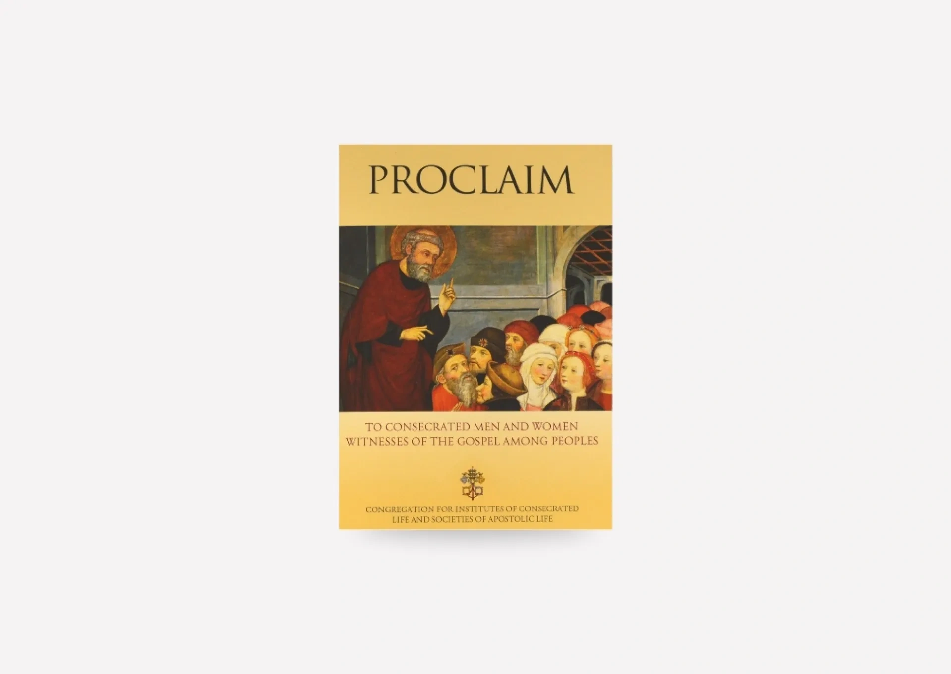 Proclaim - To Consecrated Men and Women Witnesses of the Gospel Among Peoples