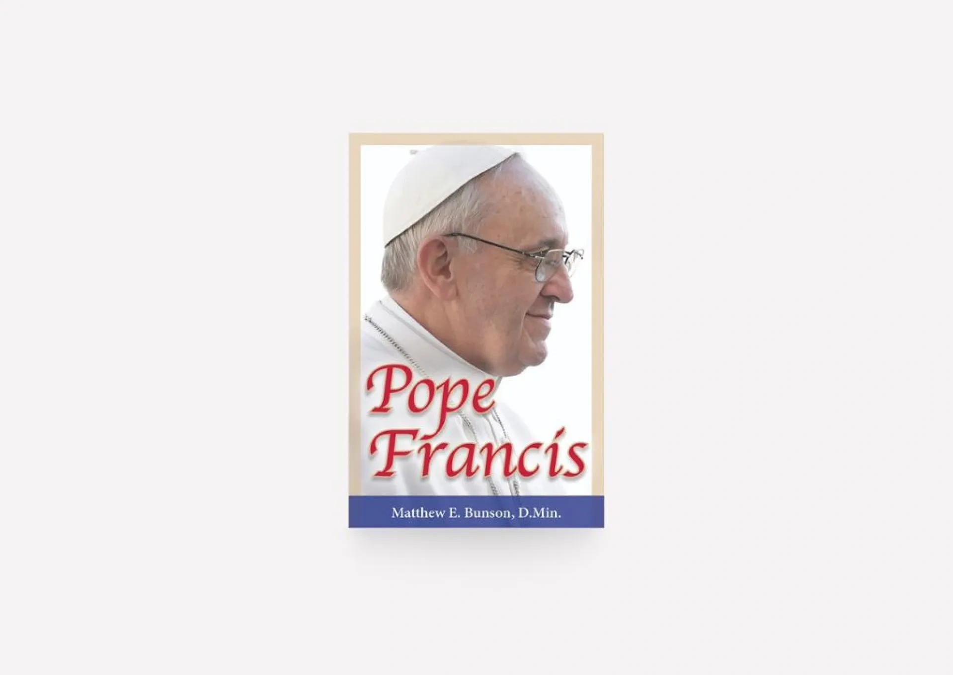 Pope Francis by Matthew E. Bunson