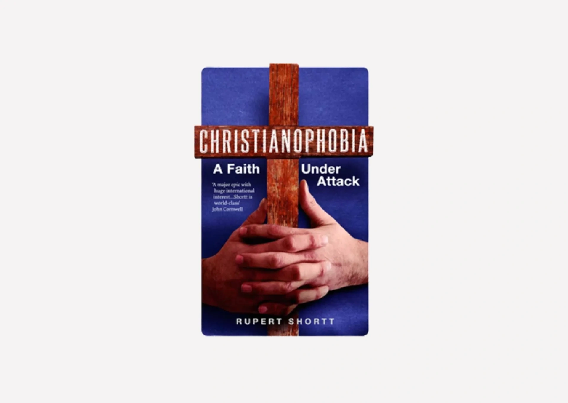 Christianophobia – A Faith Under Attack