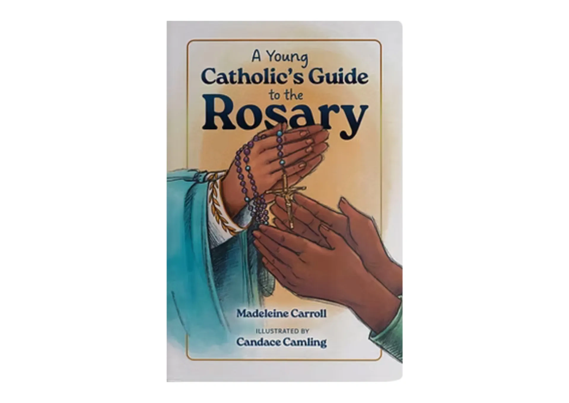 A Young Catholic's Guide to Praying the Rosary
