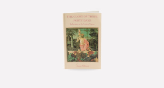 The Glory of These Forty Days