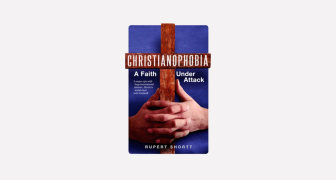 Christianophobia – A Faith Under Attack