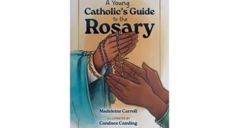 A Young Catholic's Guide to Praying the Rosary