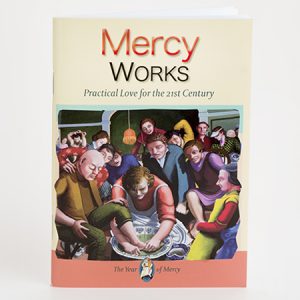 Mercy Works: Practical Love for the 21st Century